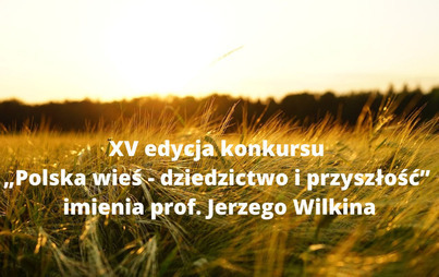 Zdjęcie do Konkurs &bdquo;Polska wieś &ndash; dziedzictwo i przyszłość&rdquo; 