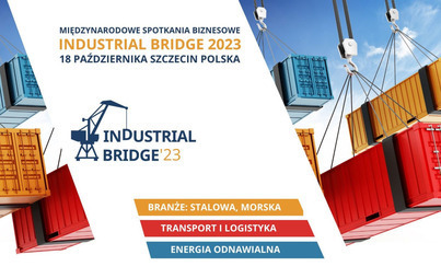 Międzynarodowe Spotkania Biznesowe INDUSTRIAL BRIDGE 2023. Rejestracja trwa do 13 października 2023 r.