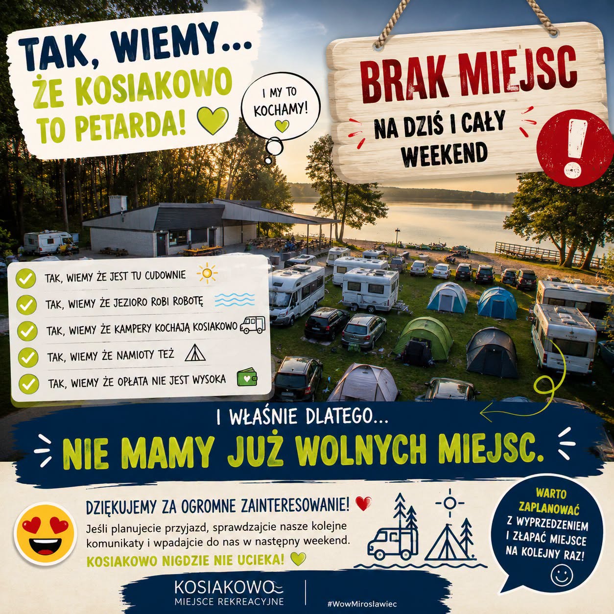 Grafika informacyjna przedstawiająca teren rekreacyjny Kosiakowo nad jeziorem z&nbsp;kamperami, namiotami i&nbsp;zaparkowanymi samochodami. Na grafice znajduje się komunikat: &bdquo;Brak miejsc na&nbsp;dziś i&nbsp;cały weekend&rdquo; oraz&nbsp;informacja, że&nbsp;wszystkie miejsca są zajęte z&nbsp;powodu bardzo dużego zainteresowania. Dodatkowo wymieniono atuty miejsca: atrakcyjne położenie, jezioro, możliwość pobytu kamperem i&nbsp;pod namiotem oraz&nbsp;przystępne opłaty. Na dole grafiki znajduje się podziękowanie za zainteresowanie oraz&nbsp;zachęta do planowania kolejnych wizyt z&nbsp;wyprzedzeniem. 