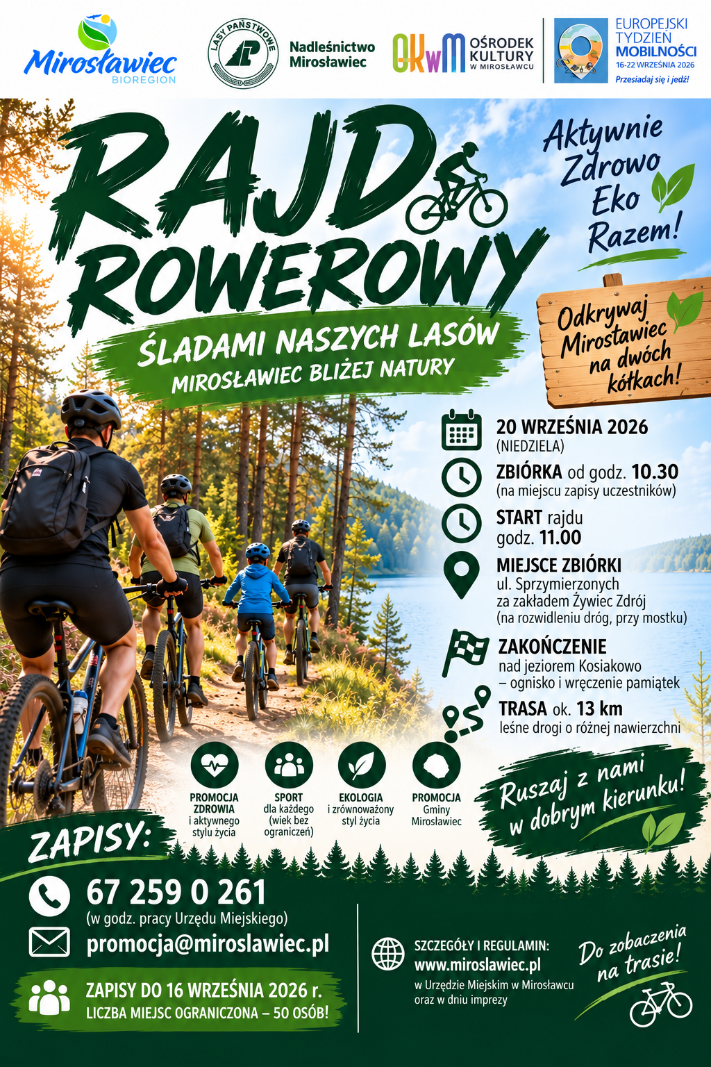 Tekst alternatywny:  Plakat promujący Rajd Rowerowy &bdquo;Śladami naszych las&oacute;w&rdquo;, kt&oacute;ry odbędzie się 20 września 2026 roku w&nbsp;Mirosławcu. Na plakacie znajduje się zdjęcie rowerzyst&oacute;w jadących leśną trasą oraz&nbsp;informacje o&nbsp;rajdzie: zbi&oacute;rka o&nbsp;godz. 10.30 przy ul. Sprzymierzonych, start o&nbsp;godz. 11.00, trasa około 13 km i&nbsp;zakończenie nad jeziorem Kosiakowo. Zapisy trwają do 16 września, a&nbsp;liczba miejsc jest ograniczona do 50 os&oacute;b. Kontakt: 67 259 02 61, promocja@miroslawiec.pl.