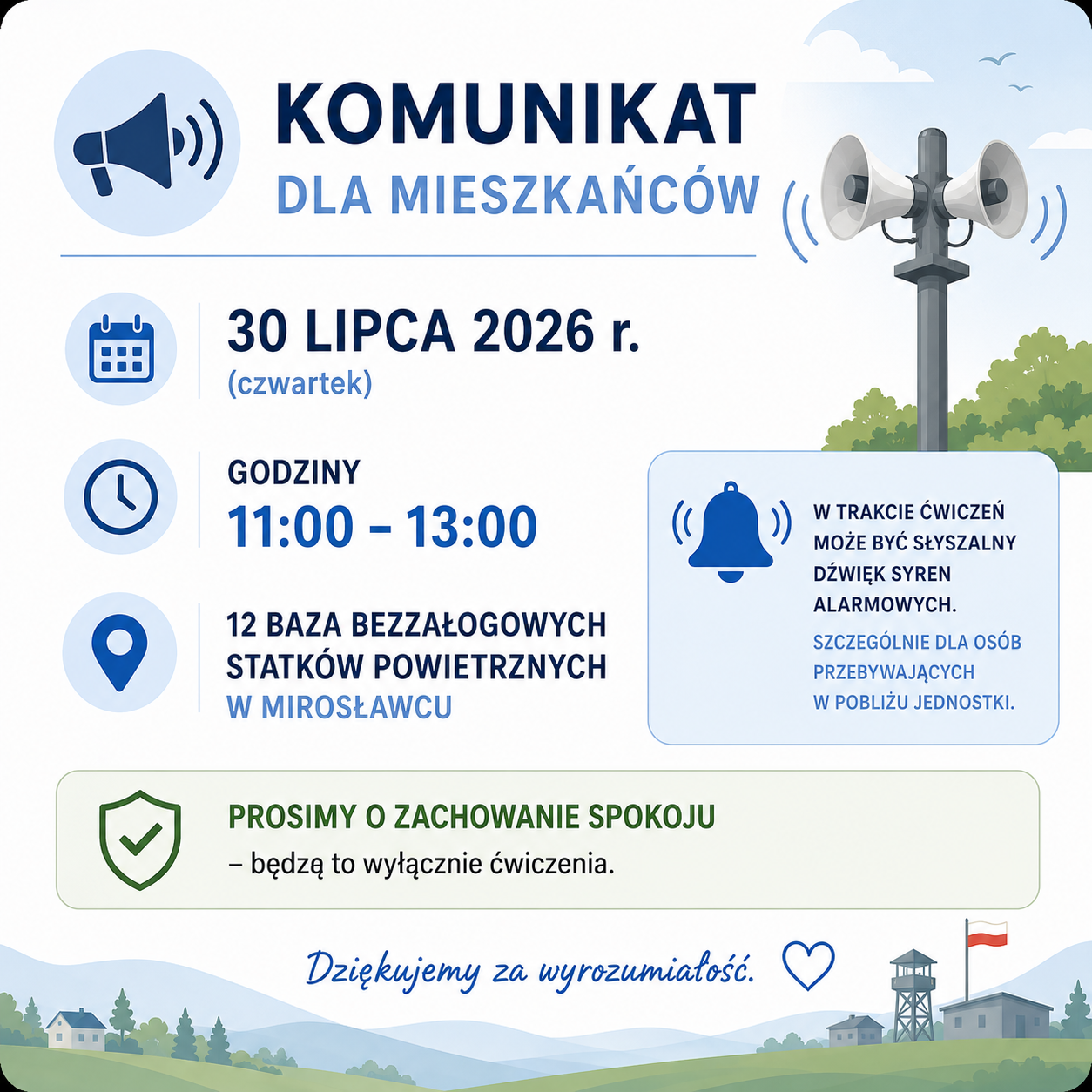 Plakat informacyjny dla mieszkańc&oacute;w. 30 lipca 2026 r. (czwartek) w&nbsp;godzinach 11:00&ndash;13:00 na&nbsp;terenie 12. Bazy Bezzałogowych Statk&oacute;w Powietrznych w&nbsp;Mirosławcu odbędą się ćwiczenia. W ich trakcie mogą być słyszalne syreny alarmowe, szczeg&oacute;lnie w&nbsp;pobliżu jednostki. Komunikat prosi mieszkańc&oacute;w o&nbsp;zachowanie spokoju, ponieważ&nbsp;będą to wyłącznie ćwiczenia.