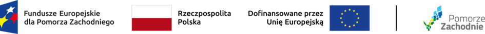 O lewej: logo Fundusze Europejskie dla Pomorza Zachodniego, Rzeczpospolita Polska, Dofiannsowanie przez Unię Europejską, Logo POmorze Zachodnie 