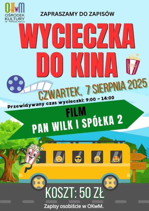 Grafika przedstawiająca żółty autobus jadący drogą z dziećmi informuje o wycieczce do kina organizowanej przez Ośrodek Kultury w Mirosławcu. Już w ten czwartek, 7 sierpnia 2025 r., odbędzie się wyjazd na film „Pan Wilk i Spółka 2”. Przewidywany czas trwania wycieczki: 9:00–14:00. Koszt udziału: 50 zł. Zapisy przyjmowane są osobiście w OKwM.
