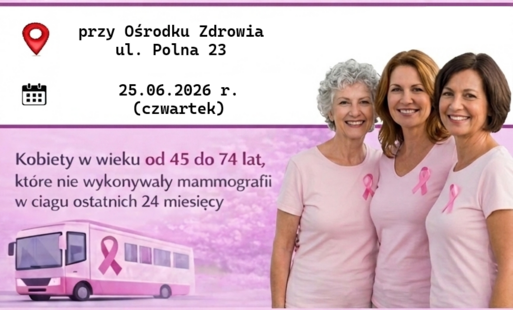 Plakat informujący o bezpłatnych badaniach mammograficznych realizowanych w ramach Programu Profilaktyki Raka Piersi. Badania odbędą się 25 czerwca 2026 r. (czwartek) przy Ośrodku Zdrowia przy ul. Polnej 23. Z programu mogą skorzystać kobiety w wieku od 4