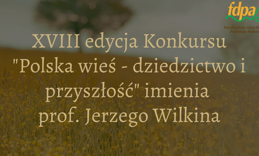 Grafika XVIII edycja konkursu "Polska wieś- dziedzictwo i przyszłość" im. prof. Jerzego Wilkina.