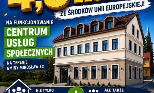 Plakat informujący o pozyskaniu blisko 4,8 mln zł dofinansowania ze środków Unii Europejskiej na utworzenie i funkcjonowanie Centrum Usług Społecznych. Na grafice znajduje się wizualizacja budynku Centrum oraz informacja, że od 1 stycznia 2027 roku rozpoc