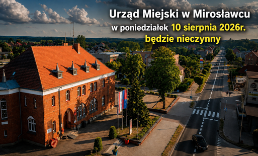 Grafika przedstawia budynek Urzędu Miejskiego w Mirosławcu oraz panoramę miasta z lotu ptaka. W górnej części umieszczono informację: „Urząd Miejski w Mirosławcu w poniedziałek 10 sierpnia 2026 r. będzie nieczynny”. Grafika ma charakter informacyjny i prz