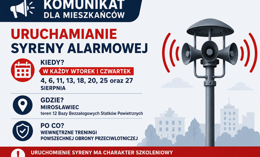 Grafika informacyjna z komunikatem dla mieszkańców o uruchamianiu syreny alarmowej. Syrena będzie uruchamiana w każdy wtorek i czwartek: 4, 6, 11, 13, 18, 20, 25 i 27 sierpnia na terenie 12 Bazy Bezzałogowych Statków Powietrznych w Mirosławcu. Uruchomieni