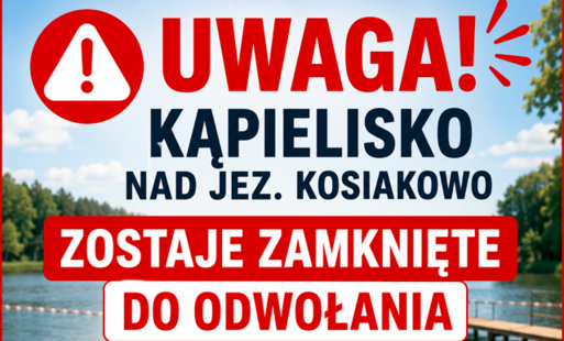 Grafika informuje o zamknięciu kąpieliska nad jeziorem Kosiakowo w Mirosławcu. Na tle zdjęcia plaży i jeziora widnieje duży czerwony komunikat „UWAGA! KĄPIELISKO NAD JEZ. KOSIAKOWO ZOSTAJE ZAMKNIĘTE DO ODWOŁANIA”. Niżej znajduje się symbol zakazu kąpieli 