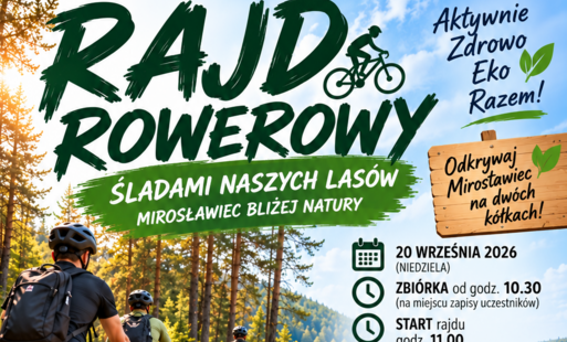 Tekst alternatywny:  Plakat promujący Rajd Rowerowy „Śladami naszych lasów”, który odbędzie się 20 września 2026 roku w Mirosławcu. Na plakacie znajduje się zdjęcie rowerzystów jadących leśną trasą oraz informacje o rajdzie: zbiórka o godz. 10.30 przy ul. Sprzymierzonych, start o godz. 11.00, trasa około 13 km i zakończenie nad jeziorem Kosiakowo. Zapisy trwają do 16 września, a liczba miejsc jest ograniczona do 50 osób. Kontakt: 67 259 02 61, promocja@miroslawiec.pl.