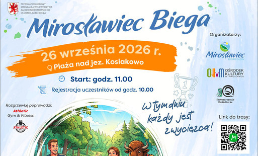 Plakat wydarzenia „Mirosławiec Biega”. Bieg odbędzie się 26 września 2026 roku na plaży nad jeziorem Kosiakowo. Start o godz. 11.00, rejestracja uczestników od godz. 10.00. Na plakacie znajduje się ilustracja rodziny biegnącej leśną trasą wraz z żubrem w stroju sportowym. Obok przedstawiono mapę trasy o długości około 3,9 km. Na plakacie znajdują się również informacje o rozgrzewce prowadzonej przez Athletic Gym & Fitness, atrakcyjnych nagrodach, ognisku, kiełbaskach, wodzie oraz słodkościach przygotowanych przez KGW. Wymienieni są organizatorzy: Mirosławiec Bioregion, Ośrodek Kultury w Mirosławcu i Stowarzyszenie EkoQultura.