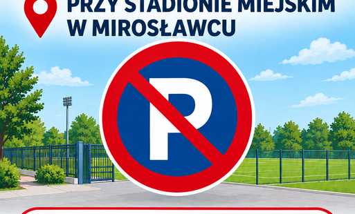 Zakaz Parkowania przy Stadionie Miejskim w Mirosławcu 