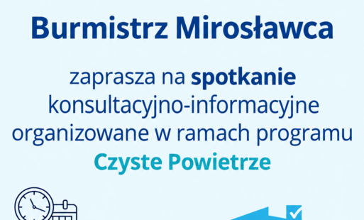 Plakat informujący o spotkaniu konsultacyjno-informacyjnym w ramach programu „Czyste Powietrze”. Burmistrz Mirosławca zaprasza mieszkańców na spotkanie, które odbędzie się 15 października 2026 roku o godz. 15:30 w sali narad Urzędu Miejskiego w Mirosławcu na pierwszym piętrze. Na plakacie znajdują się logotypy Funduszy Europejskich, Krajowego Planu Odbudowy oraz programu „Czyste Powietrze”.