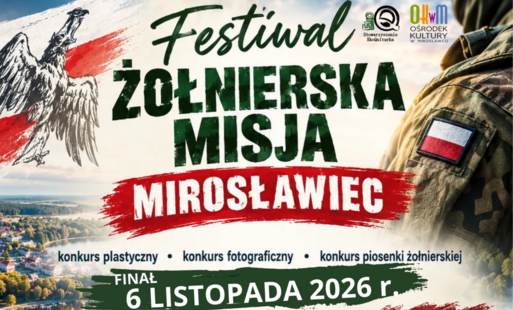 Plakat promujący Festiwal „Żołnierska Misja Mirosławiec”, którego finał odbędzie się 6 listopada 2026 r. Wydarzenie obejmuje trzy konkursy: plastyczny, fotograficzny i piosenki żołnierskiej. Na plakacie znajdują się grafiki przedstawiające polskiego orła, żołnierza z biało-czerwoną flagą na mundurze, paletę malarską, aparat fotograficzny, mikrofon oraz sylwetki żołnierzy i czołgu na tle panoramy Mirosławca. Regulamin i karty zgłoszeń dostępne są na stronie: www.okwm.pl/okwm/festiwal-zolnierska-misja-miroslawiec/.