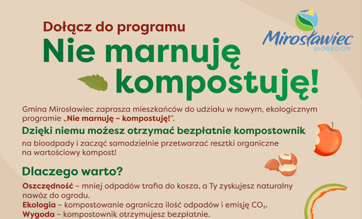 Plakat informujący o programie ekologicznym Gminy Mirosławiec „Nie marnuję – kompostuję!”. Zachęca mieszkańców do bezpłatnego otrzymania kompostownika i samodzielnego przetwarzania bioodpadów. Zawiera informacje o korzyściach z kompostowania, zasadach udziału w programie oraz sposobie składania wniosków. Nabór trwa do 20 października 2026 r. Liczba kompostowników jest ograniczona. Więcej informacji na stronie www.miroslawiec.pl. Na plakacie widoczny jest kompostownik z odpadami organicznymi oraz ilustracje resztek warzyw i owoców.