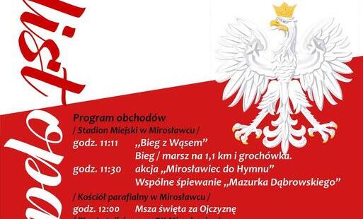 Plakat informujący o gminnych obchodach Narodowego Święta Niepodległości w Mirosławcu. Na białym tle znajduje się czerwony napis „11 listopada” oraz tytuł „Gminne obchody Narodowego Święta Niepodległości”. Po prawej stronie widnieje wizerunek białego orła w złotej koronie, a dolną część plakatu wypełnia czerwone tło z programem uroczystości. Obchody obejmują: o godz. 11:11 „Bieg z Wąsem” na stadionie miejskim, bieg i marsz na dystansie 1,1 km, akcję „Mirosławiec do Hymnu”, wspólne śpiewanie „Mazurka Dąbrowskiego” i poczęstunek grochówką; o godz. 12:00 Mszę Świętą za Ojczyznę w kościele parafialnym; od godz. 17:00 uroczystości na Placu Lotników przy Ośrodku Kultury, w tym capstrzyk, modlitwę za Ojczyznę, przemówienia okolicznościowe i złożenie wieńców; o godz. 17:30 w sali widowiskowej Ośrodka Kultury montaż słowno-muzyczny „Pamięć pokoleń – walizka, która opowiada Polskę” w wykonaniu artystów Ośrodka Kultury w Mirosławcu. Zapraszają Burmistrz Mirosławca, Przewodniczący Rady Miejskiej w Mirosławcu oraz Dowódca 12. Bazy Bezzałogowych Statków Powietrznych w Mirosławcu. U dołu plakatu znajdują się logotypy organizatorów i partnerów wydarzenia.